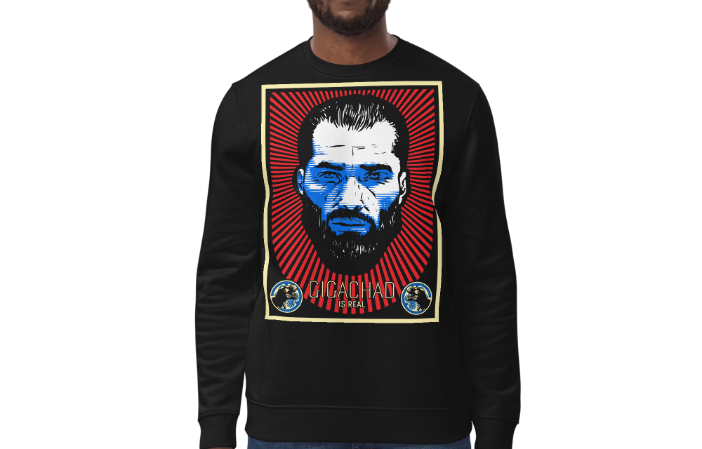 GIGACHAD IS REAL SWEATSHIRT